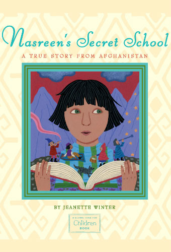 Nasreen’s Secret School: A True Story from Afghanistan/Jeanette Winter